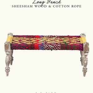 May include: A long bench made of sheesham wood and cotton rope. The seat features a colorful woven pattern in red, yellow, and blue. The legs are painted white. The text "Long Bench" and "hand made in India" are visible.