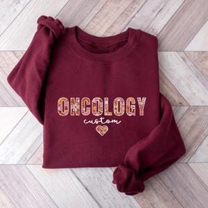 Custom Oncology Sweatshirt Floral Nurse Sweatshirt Oncology Doctor Sweatshirts Oncology Nursing Sweaters Cancer Awareness Gifts