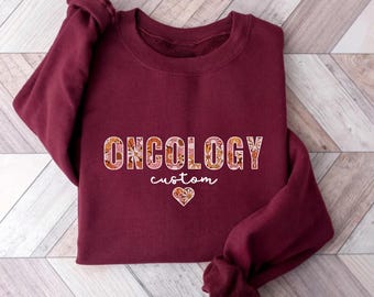 Custom Oncology Sweatshirt Floral Nurse Sweatshirt Oncology Doctor Sweatshirts Oncology Nursing Sweaters Cancer Awareness Gifts