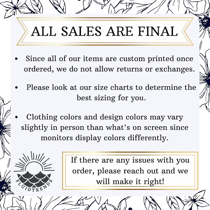 May include: A white background with a floral design and the text "ALL SALES ARE FINAL." Further text provides details on returns, sizing, and colour variations. The Fluidtrends logo is also present.