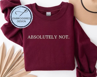 Embroidered Absolutely Not Sweatshirt Introvert Shirt Overstimulated Sweatshirt Anxiety Sweatshirt Mental Health Gift Overstimulated Shirt