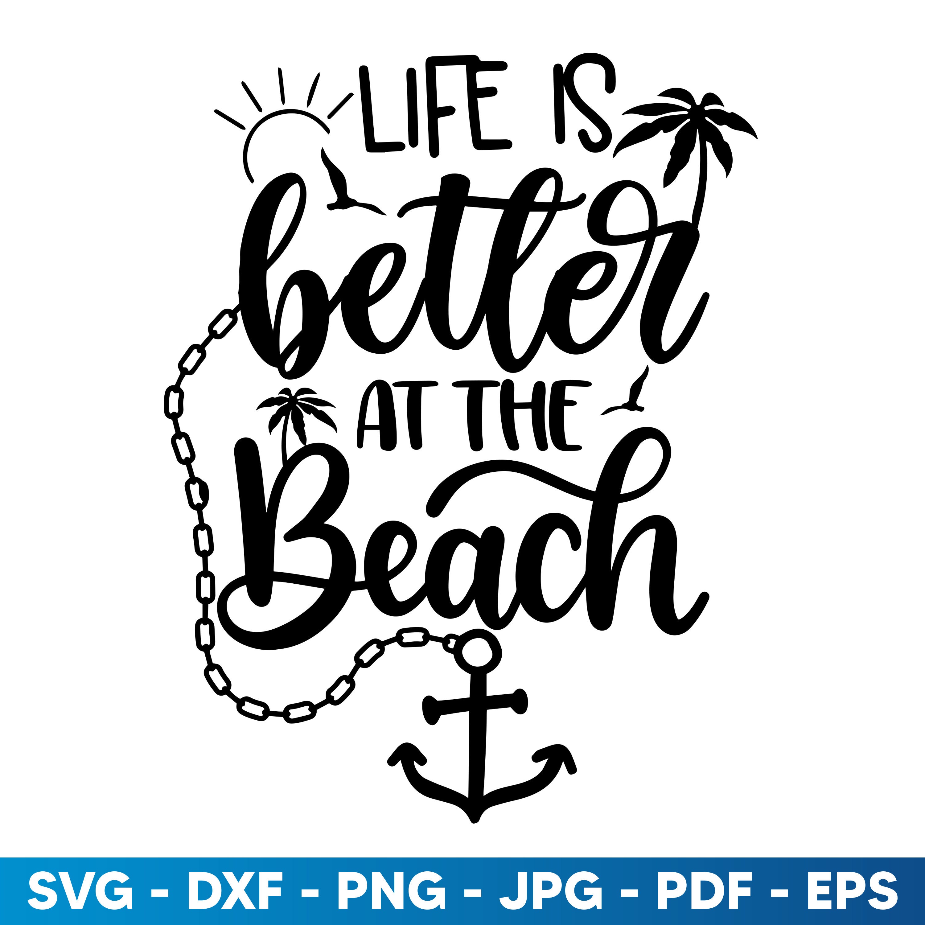 Life is Better at the Beach SVG, Beach Life SVG Cut File, Beach Saying ...