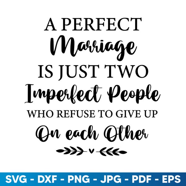 A Perfect Marriage SVG, Love Quote Svg, Love Svg, Love Sign Svg, Marriage Gifts, Marriage Svg, Funny Wedding Gift, Wedding Svg, Wedding Svg