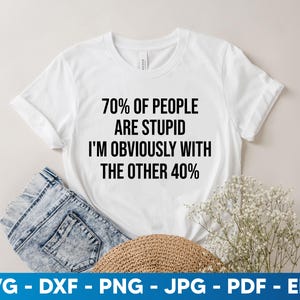70% OF people are stupid Shirt PNG SVG Snarky Sarcastic Png Trendy Adult Humor Png Funny Adult Png Trendy Womens Retro Sarcastic quote png