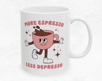 More Espresso Less Depresso Coffee Mug, Funny Sarcastic Gift