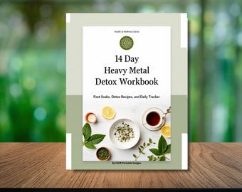 14-Day Heavy Metal Detox Workbook: Wellness Planner, Foot Soak Recipes (Printable & Fillable)
