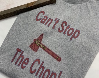Can't Stop Chop - T Shirt