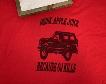 Drink Apple Juice because OJ Kills.