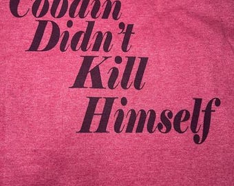 Cobain Didn't Kill Himself