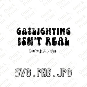 Gaslighting para download não é real, você é simplesmente louco SVG e PNG para Cricut