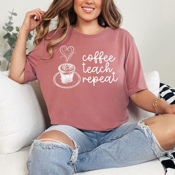 Coffee Teach Repeat Shirt, Retro Teacher Tee, Teacher Gift