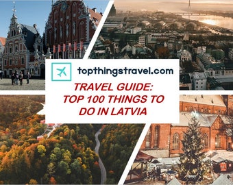 Latvia Travel Guide: Top 100 things to do in Latvia