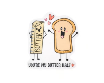 You're My Butter Half Vinyl Sticker | Cute Toast Butter Sticker | Colorful Original Artwork Kawaii | Laptop, Water Bottle Cup | Friend Gift