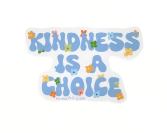 Kindness is a Choice Sticker - Cute Kind Mental Health Sticker for Laptop, Water Bottle, Journaling, MacBook, Computer, Phone, Kindle, Gifts