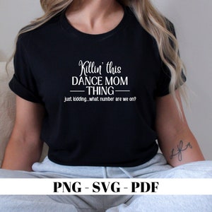 Dance Mom SVG PNG PDF, Funny Dance Mom Svg, Sarcastic Dance Mom Png, Dance Mom Svg, Dance Life Svg, Mom Life Svg, Dance Clothing Svg, Dance