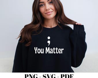 You Matter Semicolon SVG, Mental Health Awareness PNG (Digital File)