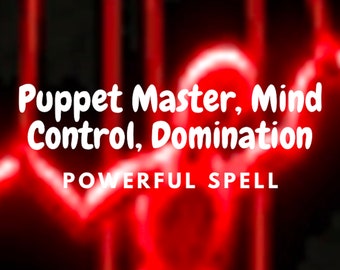 CONTROL SPELL! Gain Control Over Your Target, Mind Control Spell, Domination Spell, Listen to Me Spell