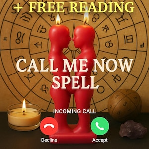 CALL ME NOW! Get Back To Me Spell, Contact me now, Stubborn Ex/Partner, Reconciliation, Ex Spell