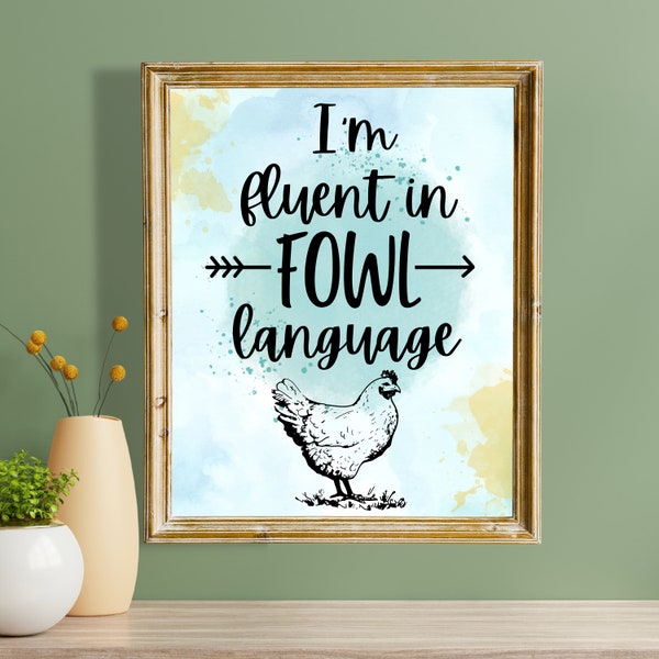 I'm Fluent in Fowl Language Wall Art, Funny Poster, Printable Home Decor, Digital Download, High Quality Chicken Art Print, Pet Gift