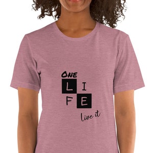 Motivational quote T-Shirt for Men & Women: &quot;One LIFE - live it&quot;. Super Soft Inspirational cotton tee (unisex). Empowering clothing.