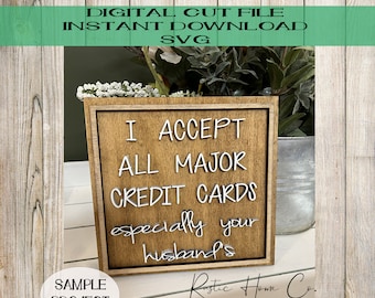 Acepto todas las principales tarjetas de crédito, especialmente las de su marido, signo divertido SVG Digital Laser Cut File Glowforge signo de método de pago Aceptamos