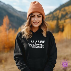Be Brave Be Strong Be Fearless Unisex Sweatshirt, Inspirational Quote Pullover, Multiple Colors Available