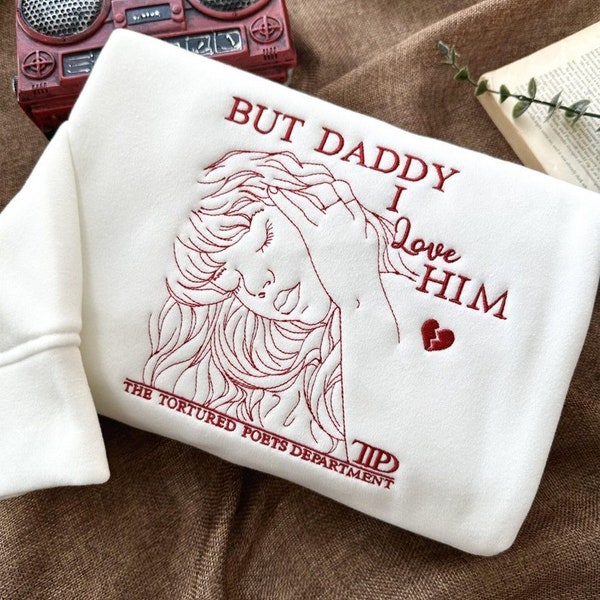 But Daddy I Love Him – Embroidered Shirt, Aesthetic Tee, Women's Fitted Tee, Unisex Shirt,TTPD Poetry embroidered Shirt, All is Fair in Love