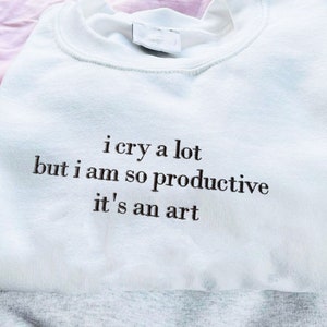 I cry a lot but I am so productive Embroidered Sweatshirt, Tortured Poets,TTPD Crewneck, I Cry A lot But I am so Productive,Poets Department image 2