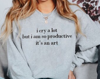 Ich weine viel aber ich bin so produktives Besticktes Sweatshirt, Gefolterte Dichter Rundhalsausschnitt, I Cry A viel Aber ich bin so Produktive Abteilung