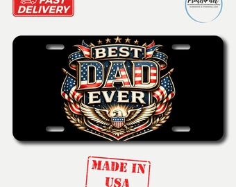 Best Dad Ever License Plate, Custom Patriotic Dad car decor accessory, Fathers Day Gift for Car Lover