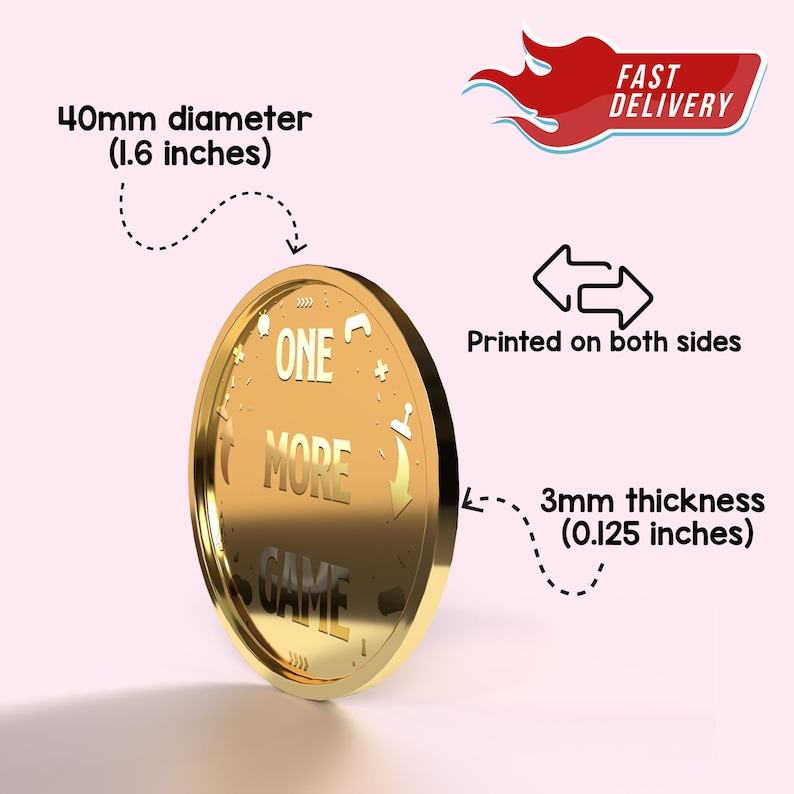 Op de afbeelding: Een goudkleurige munt met de tekst "ONE MORE GAME" en een diameter van 40 mm. De munt is 3 mm dik en aan beide zijden bedrukt. De afbeelding bevat ook de woorden "FAST DELIVERY".