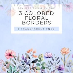 May include: Three watercolour floral borders in pink, purple, and orange. The borders are made of flowers, leaves, and stems. The text "COMMERCIAL USE CLIPART 3 COLORED FLORAL BORDERS 3 TRANSPARENT PNGS" is on a white rectangle in the centre of the image.