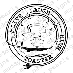 May include: Black and white illustration of a cartoon toaster with a smiling face. The toaster is surrounded by a circle with the words "Live Laugh Bath" and "Toaster" written on it.