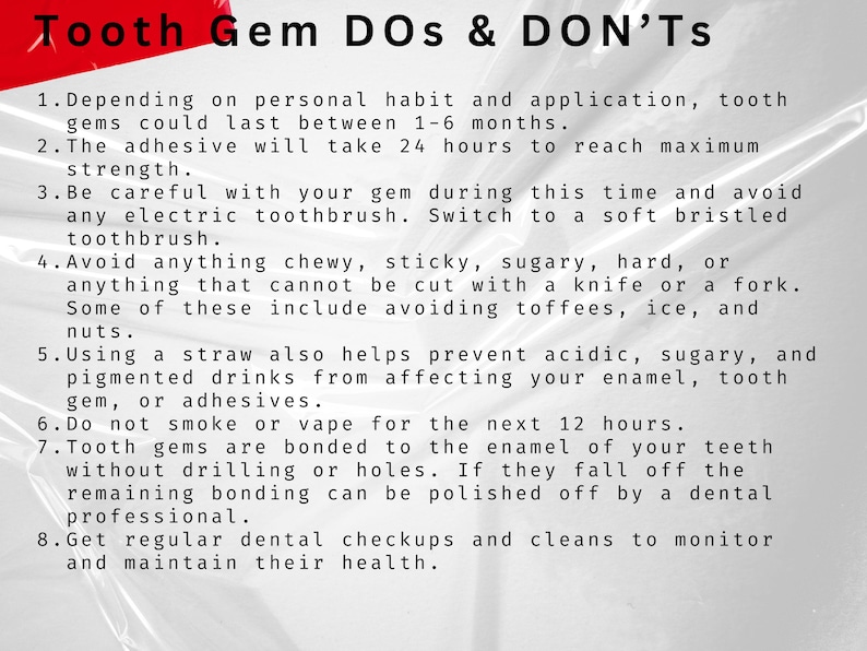 May include: A white sheet of paper with black text listing dos and don'ts for tooth gems. The text includes information about the adhesive, how long the gems last, and what to avoid to keep the gems in place.