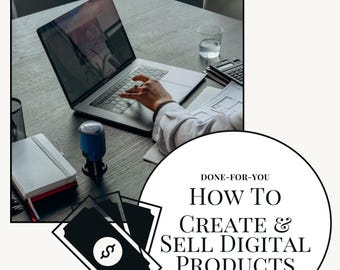 May include: A laptop computer with a person's hand typing on the keyboard. The laptop is on a wooden desk with a glass of water and a calculator. The text "DONE-FOR-YOU HOW TO CREATE & SELL DIGITAL PRODUCTS" is in a circle with a dollar sign in the corner.