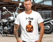 I-Top Tee,  Heavy Cotton Tee, Gay Tshirt, 100% Cotton, Gifts for Gay Men, Pride Clothing, Great Price, Fantastic Gift