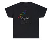 Gayish Tee,  Heavy Cotton Tee, Gay Tshirt, 100% Cotton, Gifts for Gay Men, Pride Clothing, Great Price, Fantastic Gift
