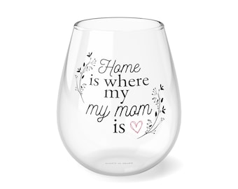 Mother's Day Stemless Wine Glass, Mother's Day Gift, Home is where my mom is