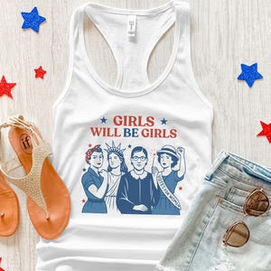 Girls Will be Girls Tank Top Shirt, Patriotic Feminist 4th of July Tee, Strong American Women T-Shirt, Independence Day Gift for Her