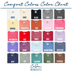 May include: A color chart featuring Comfort Colors t-shirts in various shades. The chart displays 25 different colors, including white, black, gray, red, and blue. The text "Comfort Colors Color Chart" is at the top, with the brand name "CoSea Moments" at the bottom.