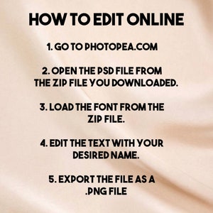 Puede incluir: Un tutorial de texto sobre c&oacute;mo editar una imagen en l&iacute;nea utilizando el sitio web Photopea.com. Los pasos incluyen abrir un archivo PSD desde un archivo ZIP, cargar una fuente desde el archivo ZIP, editar el texto con el nombre que desee y exportar el archivo como un archivo PNG.