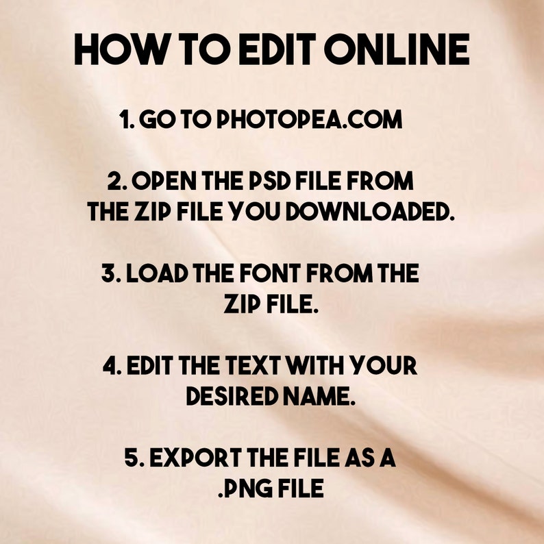 Puede incluir: Un tutorial de texto sobre c&oacute;mo editar una imagen en l&iacute;nea utilizando el sitio web Photopea.com. Los pasos incluyen abrir un archivo PSD desde un archivo ZIP, cargar una fuente desde el archivo ZIP, editar el texto con el nombre que desee y exportar el archivo como un archivo PNG.