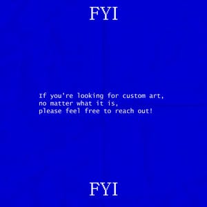 Op de afbeelding: Een blauwe achtergrond met de tekst "FYI" bovenaan en onderaan. De tekst in het midden luidt: "Als je op zoek bent naar aangepaste kunst, wat het ook is, neem dan gerust contact met ons op!"
