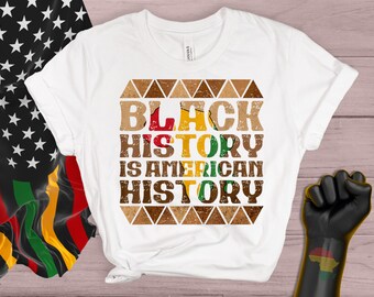 Black History Is American History Tee - Juneteenth, African Pride