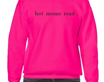 Embroidered Hot moms Read Crewneck,  Bookish, Funny Booktok sweatshirt, Book Lover, Romantasy, Book Merch, Gift for Reader, Mom Life, books