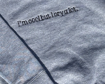 I'm cool but I cry a lot embroidered toddler crewneck, kids t-shirt, funny children tee, Wild child, funny kid shirt, custom embroidered tee