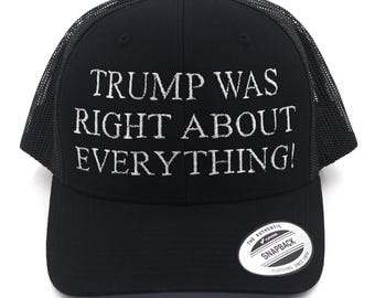 Trump Was Right About Everything Embroidered Hat