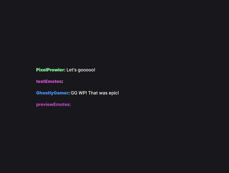 May include: Dark background with text in various colors. The text includes "PixelProwler: Let's gooooo!", "testEmotes:", "GhostlyGamer: GG WP! That was epic!", and "previewEmotes:"