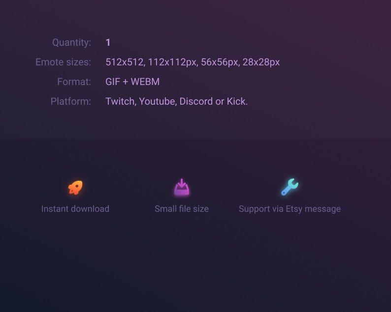 May include: A digital product information graphic on a dark purple background. The text includes "Quantity: 1", "Emote sizes: 512x512, 112x112px, 56x56px, 28x28px", "Format: GIF + WEBM", and "Platform: Twitch, Youtube, Discord or Kick."