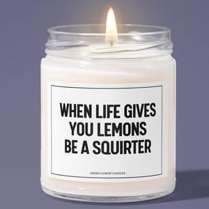 Funny Valentine&#39;s Day Soy Candle: &#39;When Life Gives You Lemons&#39;
